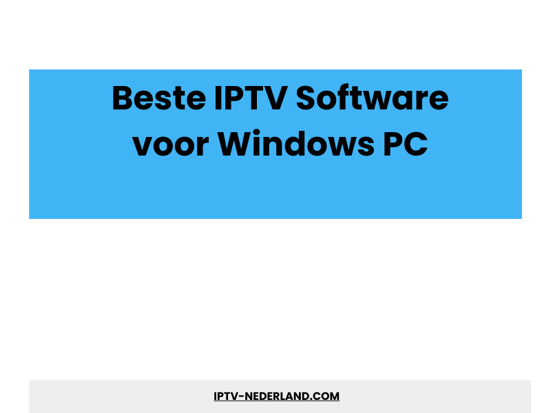Beste IPTV software voor Windows PC - IPTV Abonnement 4K