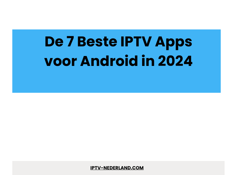 Beste IPTV apps voor Android - IPTV Abonnement 4K